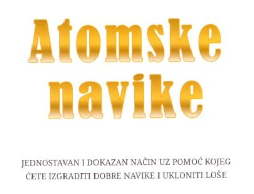 Atomske navike : jednostavan i dokazan način uz pomoć kojeg ćete izgraditi dobre navike i ukloniti loše : sitne promjene, čudesni rezultati